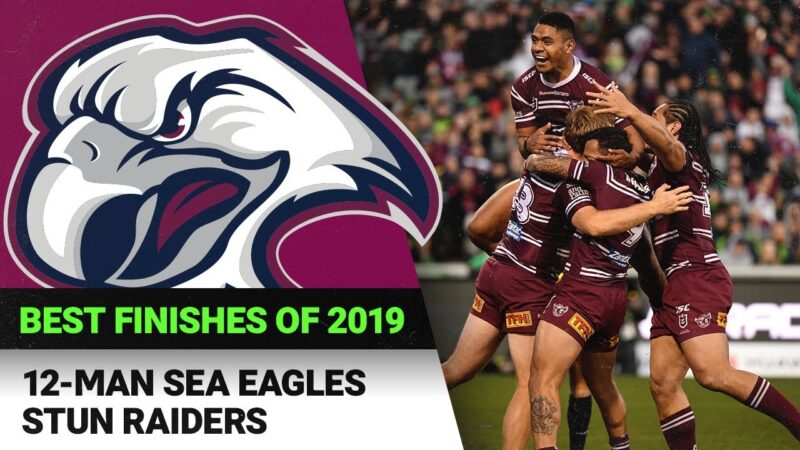 12-man Sea Eagles Stun Raiders | Best Finishes of 2019 | NRL