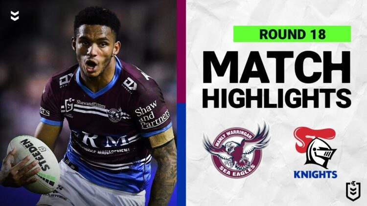 Video: Manly Warringah Sea Eagles v Newcastle Knights | Match Highlights | Round 18, 2022 | NRL