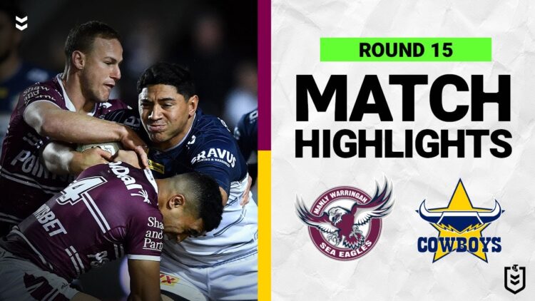 Manly Warringah Sea Eagles v North Queensland Cowboys | Match Highlights | Round 15, 2022 | NRL