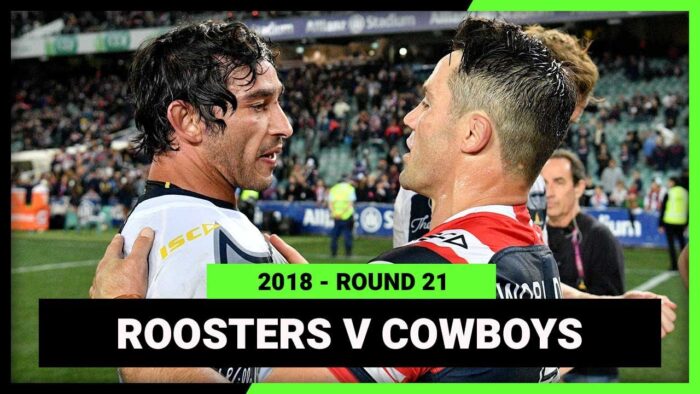 Video: NRL Sydney Roosters v North Queensland Cowboys | Round 21, 2018 | Full Match Replay