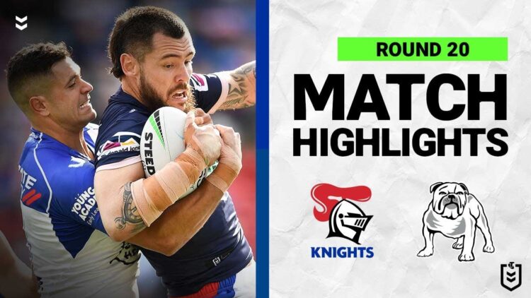 Video: Newcastle Knights v Canterbury Bulldogs | Match Highlights | Round 20, 2022 | NRL