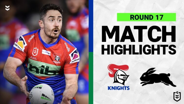 Video: Newcastle Knights v South Sydney Rabbitohs | Match Highlights | Round 17, 2022 | NRL