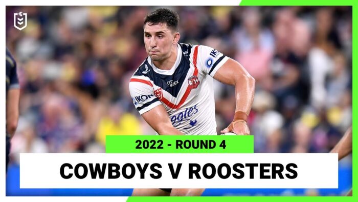 Video: North Queensland Cowboys v Sydney Roosters Round 4, 2022 | Full Match Replay | NRL