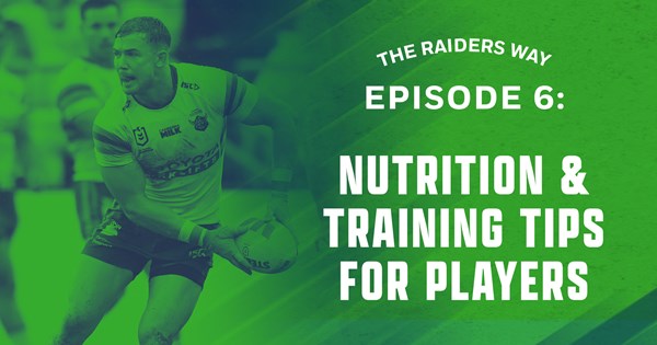 Podcast - The Raiders Way - Episode 6 - Nutrition and Training Tips for Players