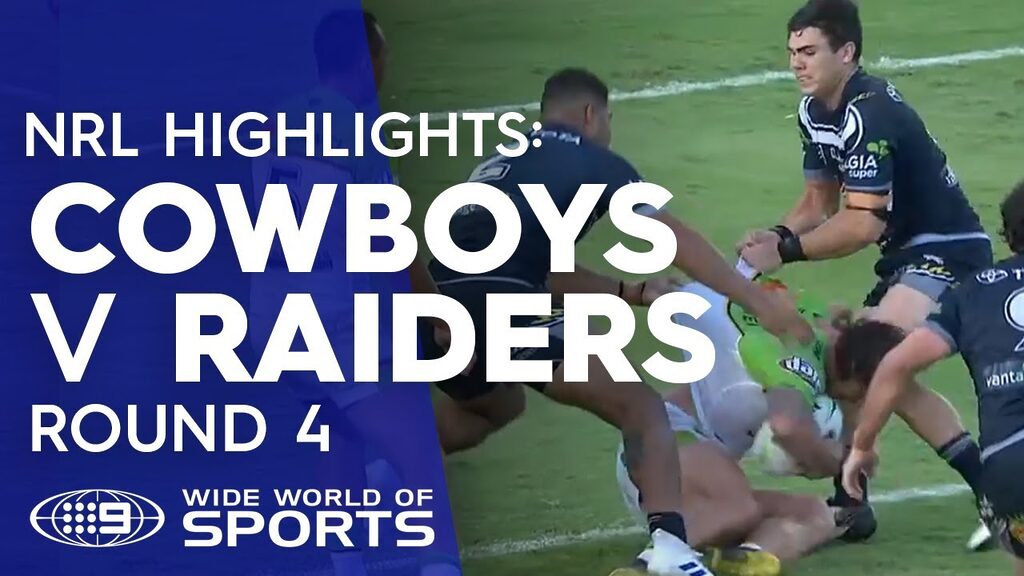 VIDEO | NRL Highlights North Queensland Cowboys v Canberra Raiders - Round 4 | NRL on Nine