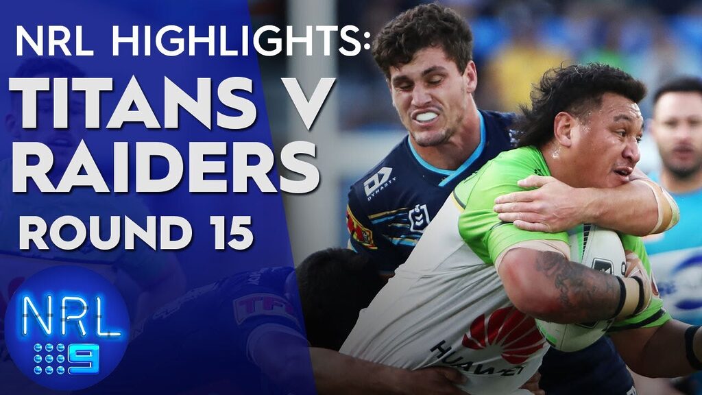 NRL Highlights: Titans v Raiders - Round 15 | NRL on Nine