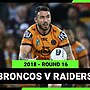 NRL 2018 | Brisbane Broncos v Canberra Raiders | Full Match Replay | Round 16