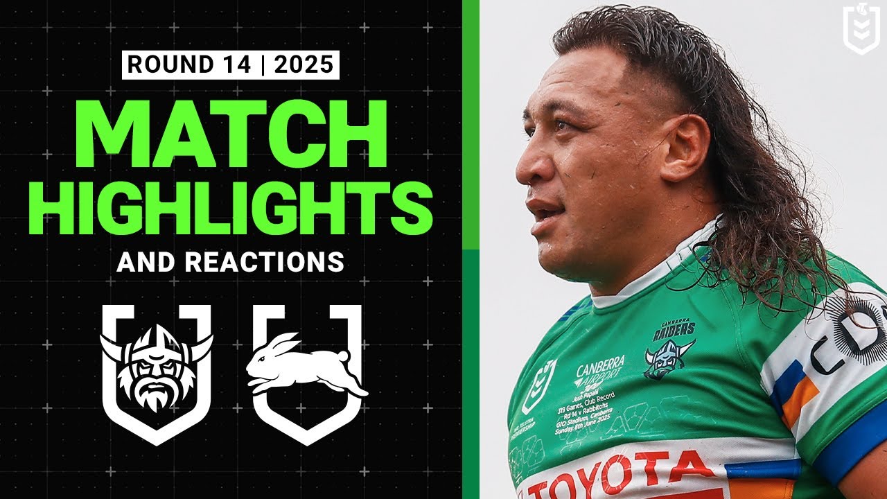 2025 NRL Match Reactions and Highlights | Raiders v Rabbitohs | Round 14, 2025