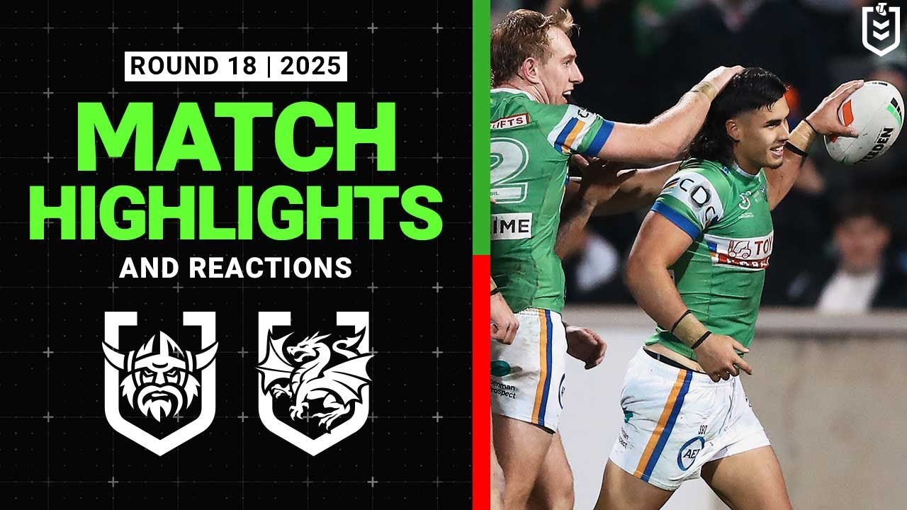 2025 NRL Match Reactions and Highlights | Raiders v Dragons | Round 18