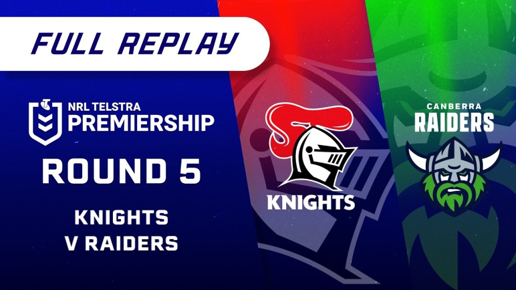 NRL Full Replay: Knights v Raiders - Round 5 | NRL on Nine
